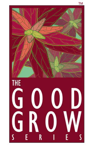 THE GOOD GROW SERIES